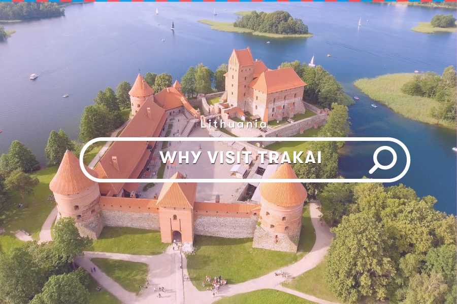 Explore: Why Visit Trakai